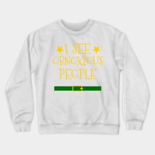 I See Obnoxious People Holiday Crewneck Sweatshirt